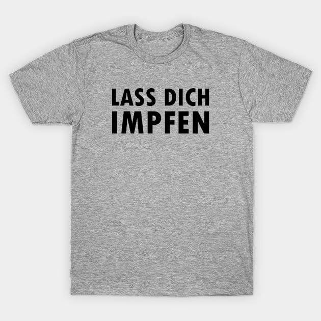 Lass dich impfen T-Shirt by gabrielakaren